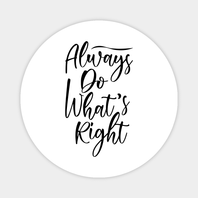 Always do what's right! Magnet by Nicks Gig